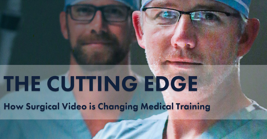 text reads The Cutting Edge - How Surgical Video is Changing Medical Training